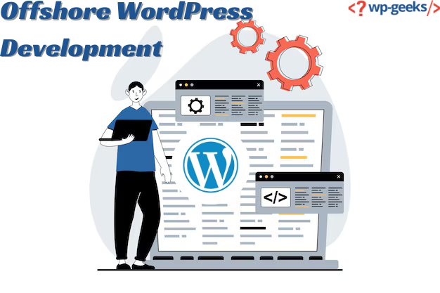 Offshore Wordpress Development: A Comprehensive Guide